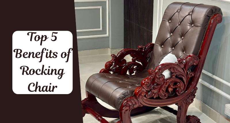 Top 5 Benefits of Rocking Chair