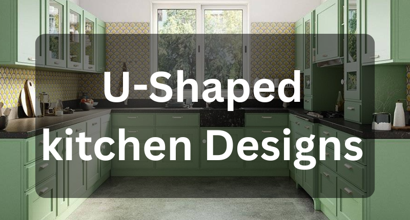 U-Shaped Kitchen Designs 2025