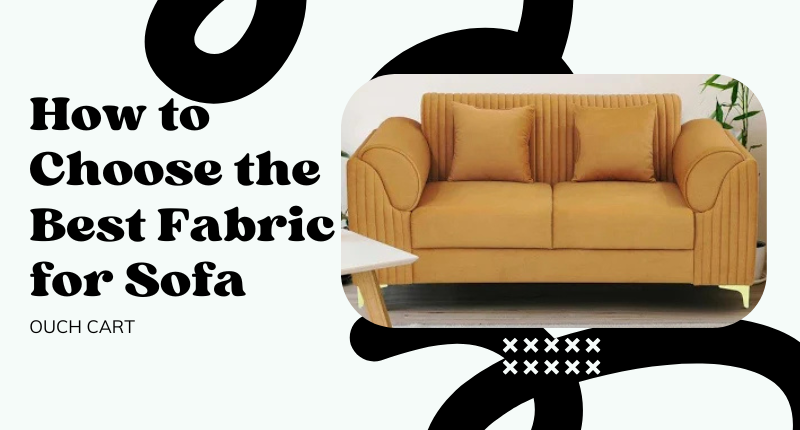 How to Choose the Best Fabric for Sofa